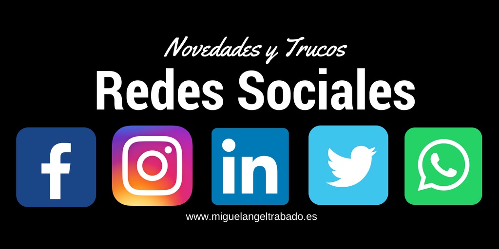 novedades facebook, novedades instagram, novedades linkedIn, novedades Twitter, nuevas funciones facebook, nuevas funciones instagram, nuevas funciones twitter, nuevas funciones LinkedIn, trucos facebook, trucos Twitter, trucos instagram, truvos linkedIn, novedades redes sociales, redes sociales 2017, trucos redes sociales, nuevas funciones redes sociales, novedades whatsapp, novedades messenger