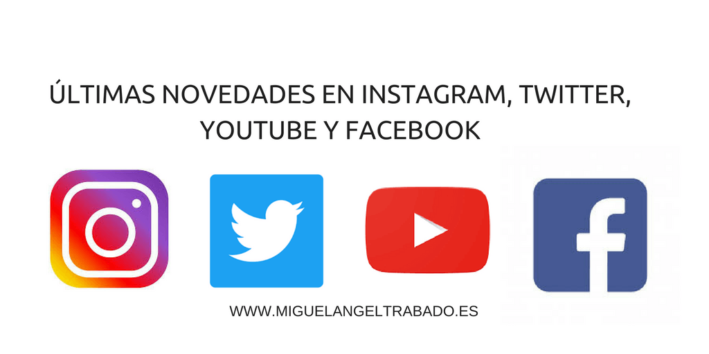 Novedades Twitter, Novedades Instagram, Novedades Facebook, Novedades Youtube, Noveades Ifttt, Novedades redes sociales, nuevas funciones redes sociales, cambios en las redes sociales,