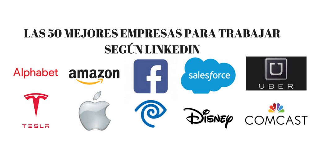 50 mejores empresas para trabajar segun linkedin, employer branding, mejores empleadore, retención de talento, atracción de talento, como atraer millennials, como retener millenials, mejores empleos, dónde trabajar, como encontrar trabajo, buscar trabajo en redes sociales, empleo 2.o,