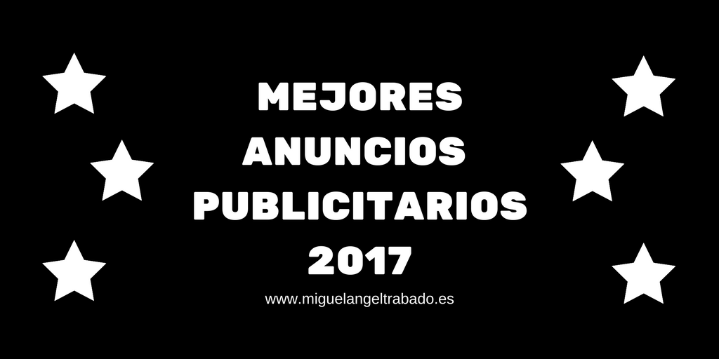 mejores comerciales 2017, mejores anuncios publicitarios, grandes anuncios publicitarios, buenos comerciales, gandes anuncios, anunicos geniales, publicidad creativa, publicidad innovadora, publicidad chula, anuncios chulos, anuncios guapos