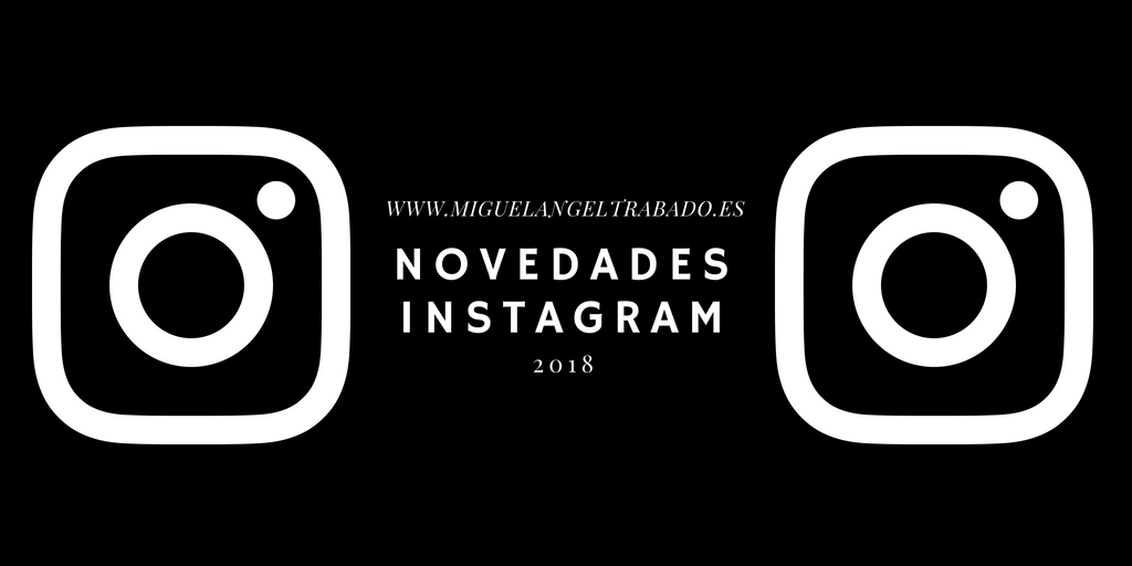 cambios instagram 2018, lo nuevo en instagram 2018,