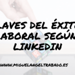 factores clave de éxito profesional según LinkedIn