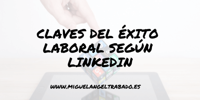 factores clave de éxito profesional según LinkedIn